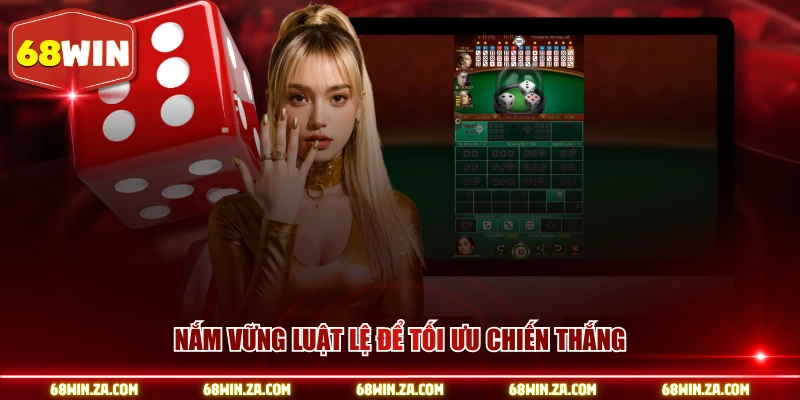 Nắm vững luật lệ để tối ưu chiến thắng