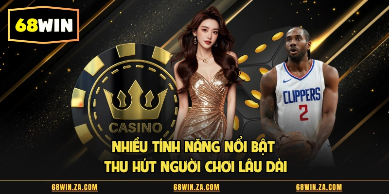 Nhiều tính năng nổi bật thu hút người chơi lâu dài