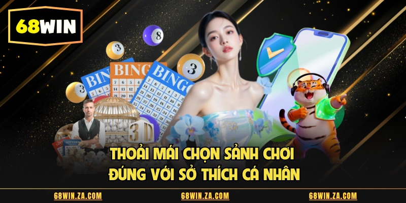 Thoải mái chọn sảnh chơi đúng với sở thích cá nhân